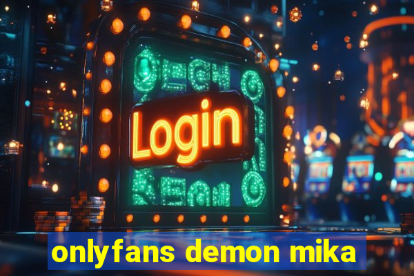 onlyfans demon mika